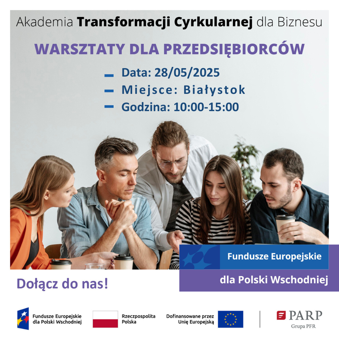 Warsztaty pt. „Akademia transformacji cyrkularnej dla przedsiębiorstw w Białymstoku”
